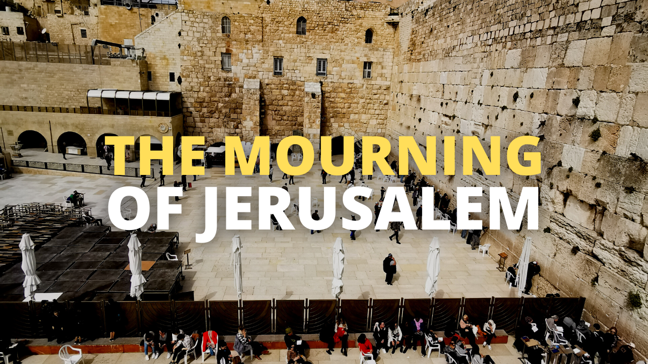 The Mourning of Jerusalem - Ateret Cohanim