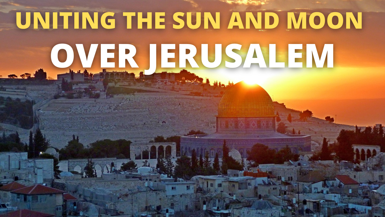 Uniting the Sun and Moon Over Jerusalem - Ateret Cohanim