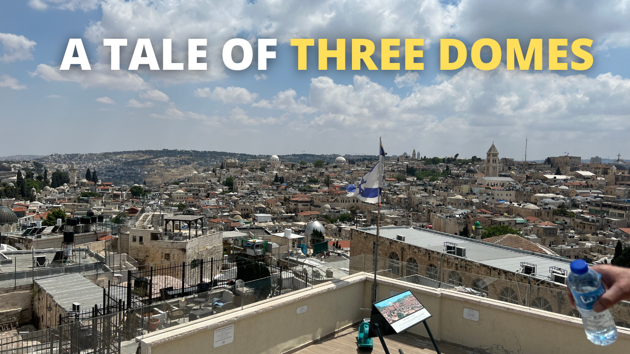 A Tale of Three Domes - Ateret Cohanim